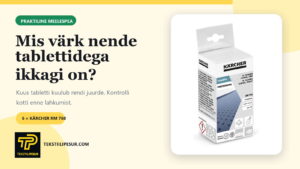 Kärcher RM 760 puhastustablettide pakk ja meeldetuletus kontrollida enne rendipunktist lahkumist kuue tableti olemasolu.